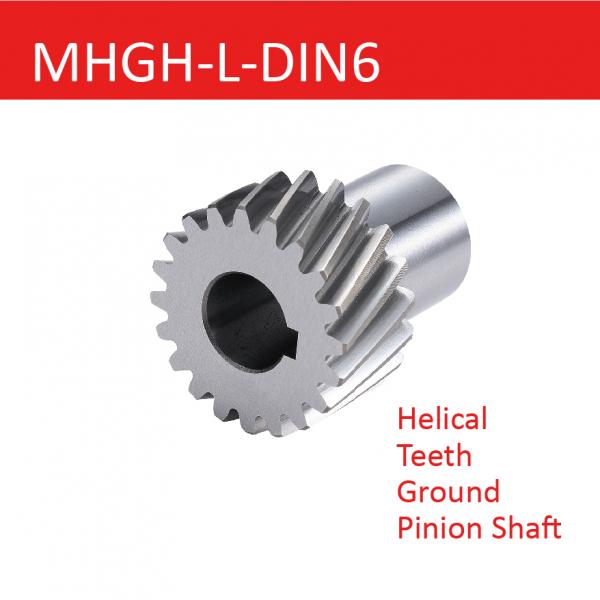 MHGH-L-DIN6 Helical Teeth Ground Pinion Shaft